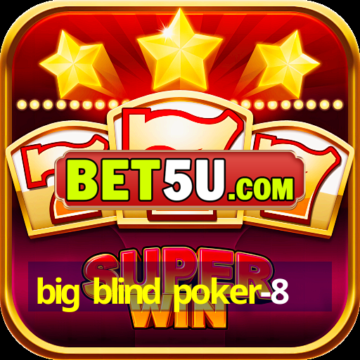 big blind poker